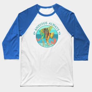 Anxious Always Angelfish Baseball T-Shirt